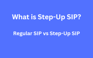 What is Step-Up SIP? Regular SIP vs Step-Up SIP